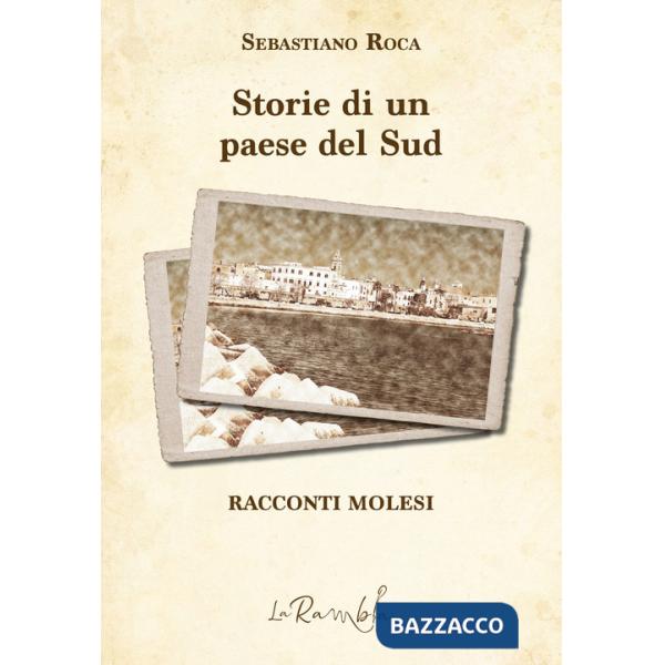 Storie di un paese del Sud. Racconti molesi