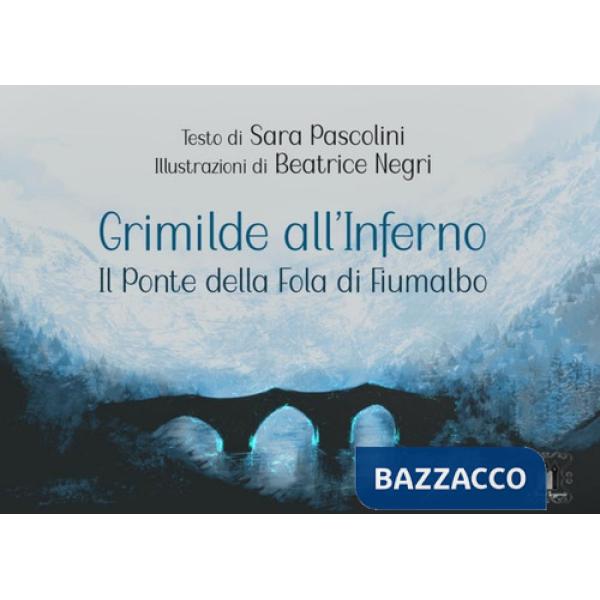 Grimilde all'inferno. Il ponte della Fola di Fiumalbo