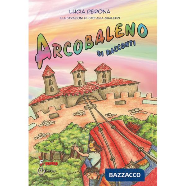 Arcobaleno di racconti. Ediz. illustrata