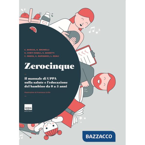 Zerocinque. Il manuale di Uppa sulla salute e l'educazione del bambino da 0 a 5 anni