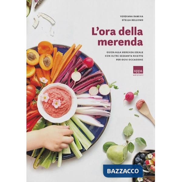 Ora della merenda. Guida alla merenda ideale con oltre sessanta ricette per ogni occasione (L')