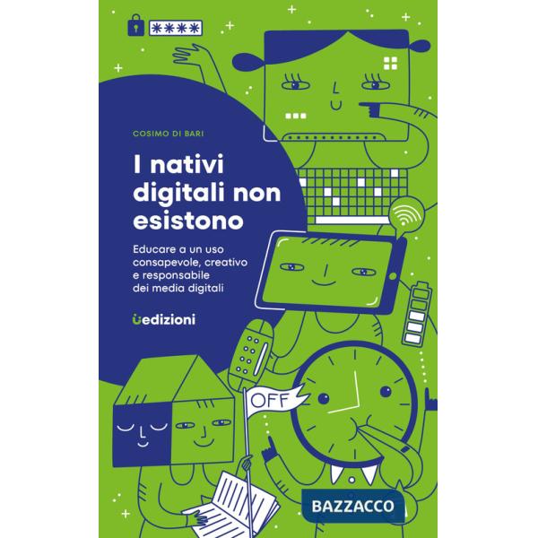 Nativi digitali non esistono. Educare a un uso consapevole, creativo e responsabile dei media digitali (I)