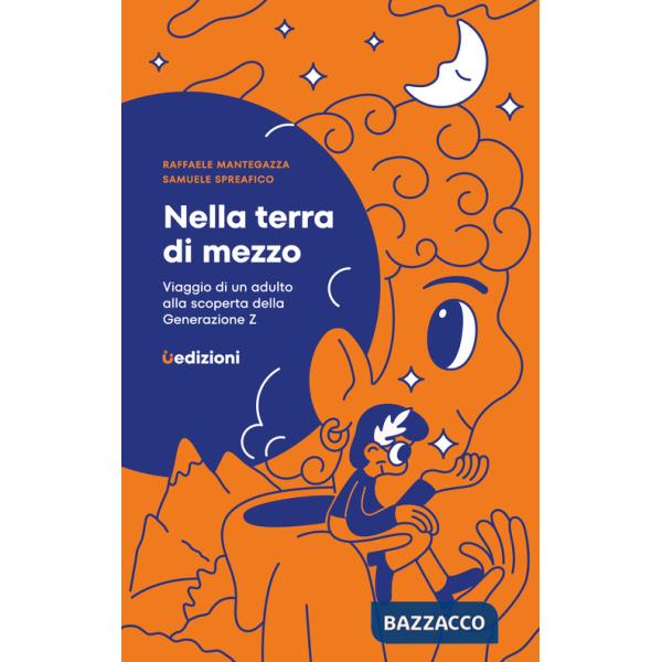 Nella terra di mezzo. Viaggio di un adulto alla scoperta della generazione Z