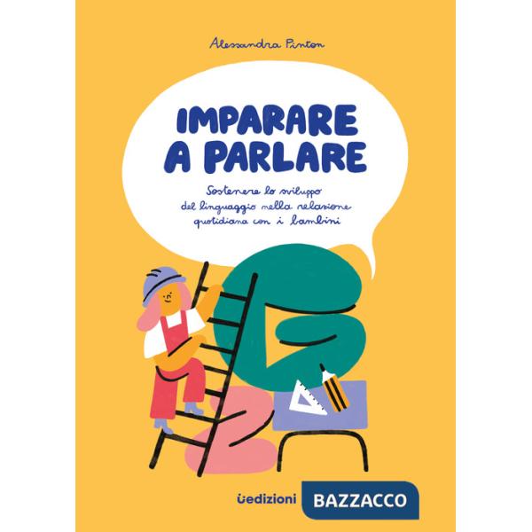 Imparare a parlare. Sostenere lo sviluppo del linguaggio nella relazione quotidiana con i bambini 