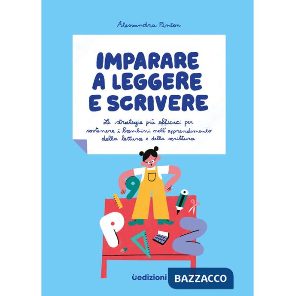 Imparare a leggere e scrivere. Le strategie più efficaci per sostenere i bambini nell'apprendimento della lettura e della scritt