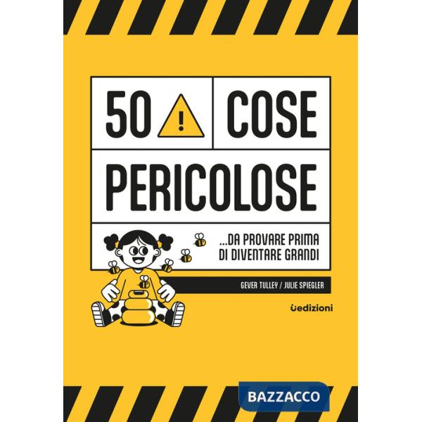 50 cose pericolose... da provare prima di diventare grandi