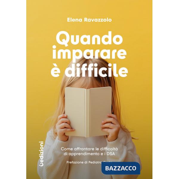 Quando imparare è difficile. Come affrontare le difficoltà di apprendimento e i DSA