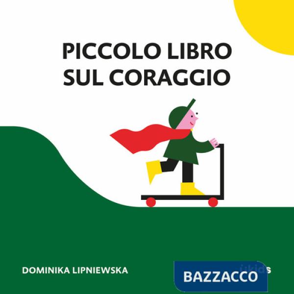 Piccolo libro sul coraggio. Ediz. a colori