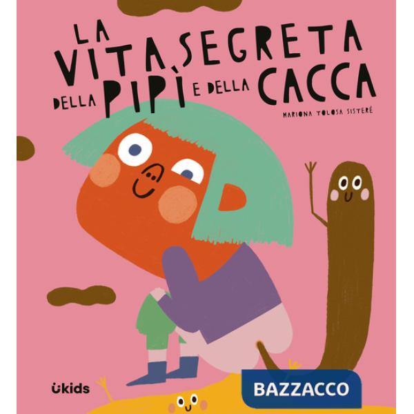 Vita segreta della pipì e della cacca. Ediz. a colori (La)