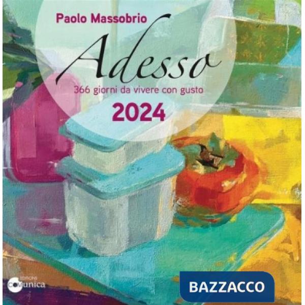 Adesso 2024. 366 giorni da vivere con gusto