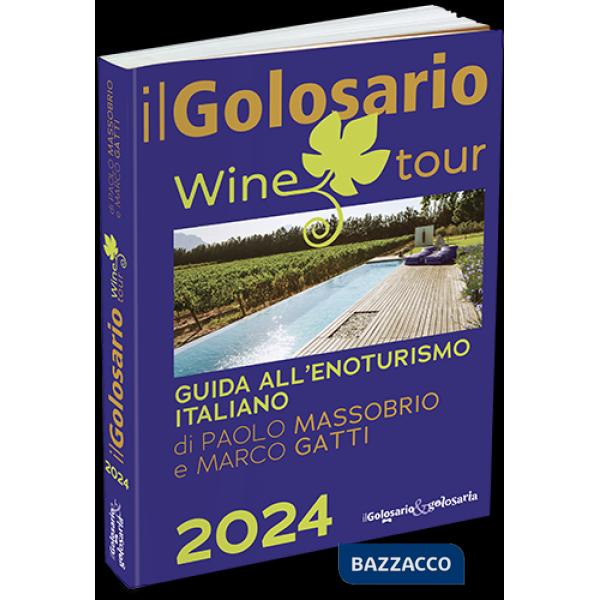 Golosario wine tour 2024. Guida all'enoturismo italiano (Il)