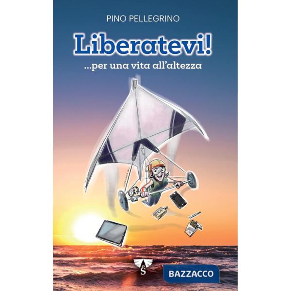 Liberatevi! ...per una vita all'altezza