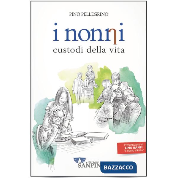 Nonni. Custodi della vita (I)