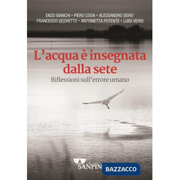 Acqua è insegnata dalla sete. Riflessioni sull'errore umano (L')