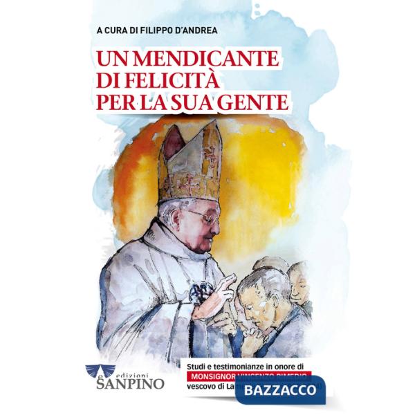 Mendicante di felicità per la sua gente. Studi e testimonianze in onore di monsignor Vincenzo Rimedio vescovo di Lamezia Terme (