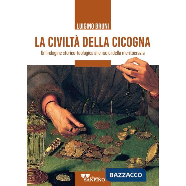 Civiltà della cicogna. Un'indagine storico-teologica alle radici della meritocrazia (La)