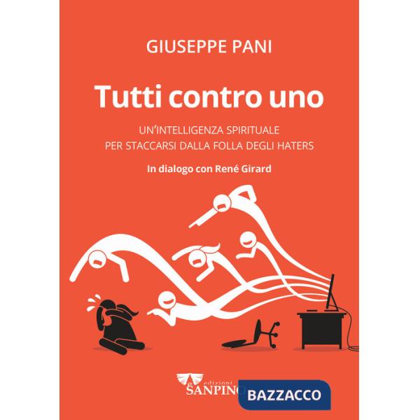 Tutti contro uno. Un'intelligenza spirituale per staccarsi dalla folla degli haters