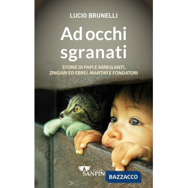 Ad occhi sgranati. Storie di papi e ambulanti, zingari ed ebrei, martiri e fondatori