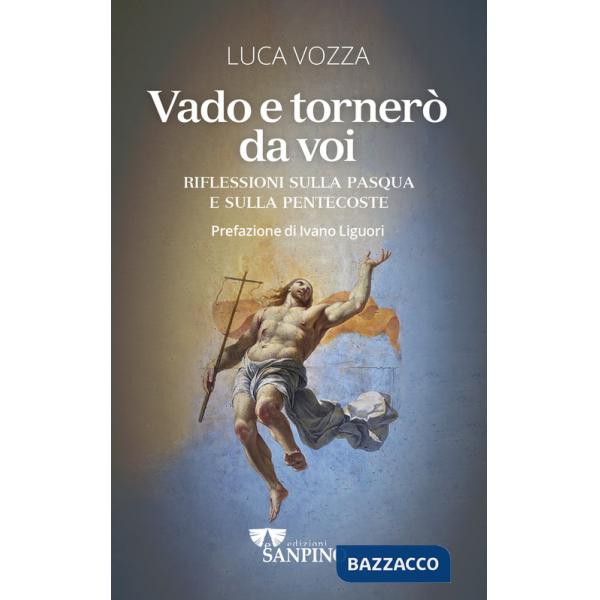 Vado e tornerò da voi. Riflessioni sulla Pasqua e sulla Pentecoste