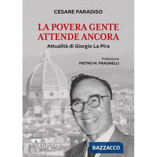 Povera gente attende ancora. Attualità di Giorgio La Pira (La)