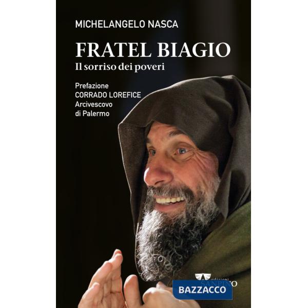 Fratel Biagio. Il sorriso dei poveri