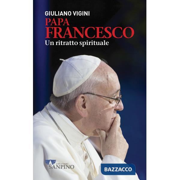 Papa Francesco. Un ritratto spirituale