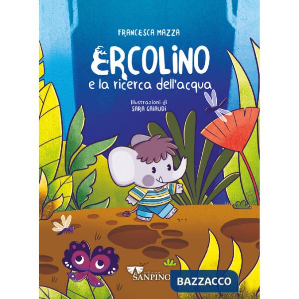 Ercolino e la ricerca dell'acqua. Ediz. a colori
