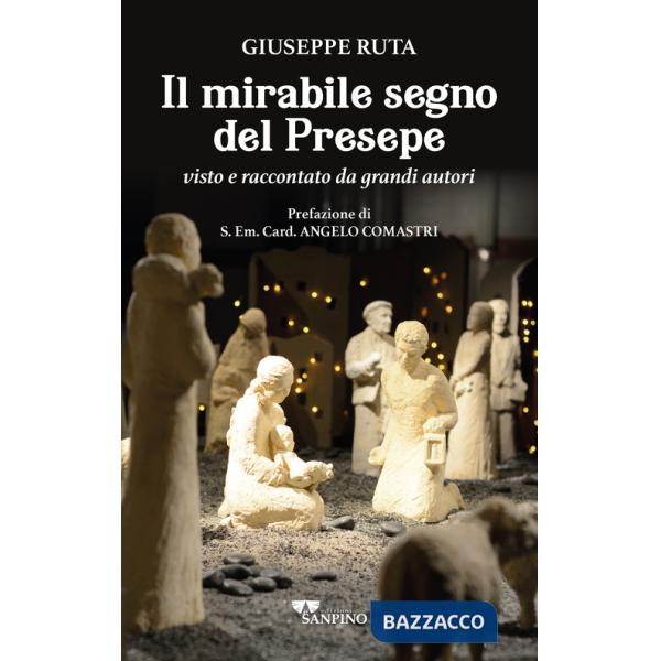 Mirabile segno del presepe visto e raccontato da grandi autori (Il)
