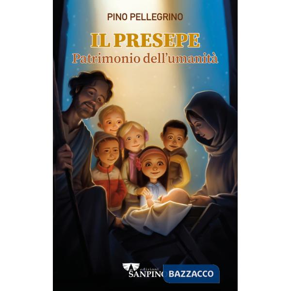Presepe. Patrimonio dell'umanità. Ediz. illustrata (Il)