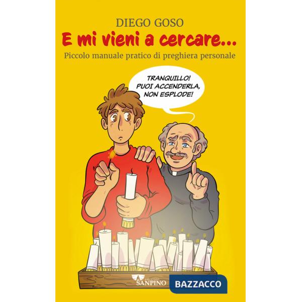E mi vieni a cercare...Piccolo manuale pratico di preghiera personale