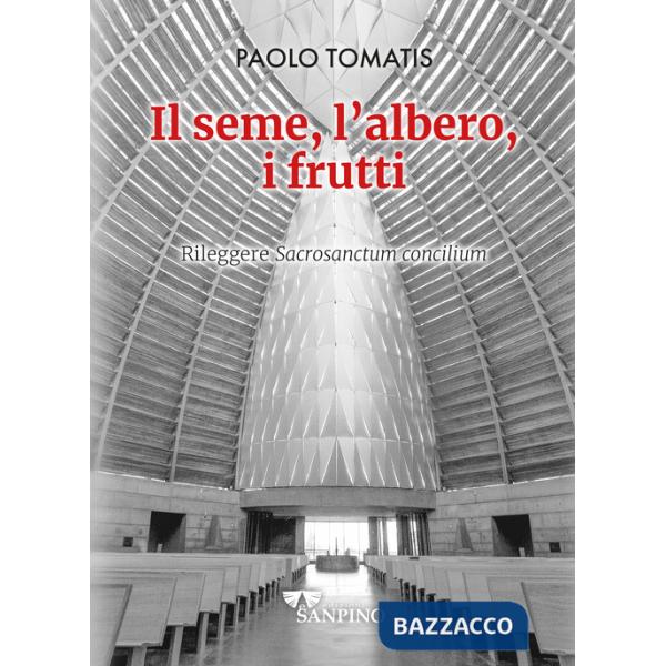 Seme, l'albero, i frutti. Rileggere «Sacrosanctum concilium» (Il)