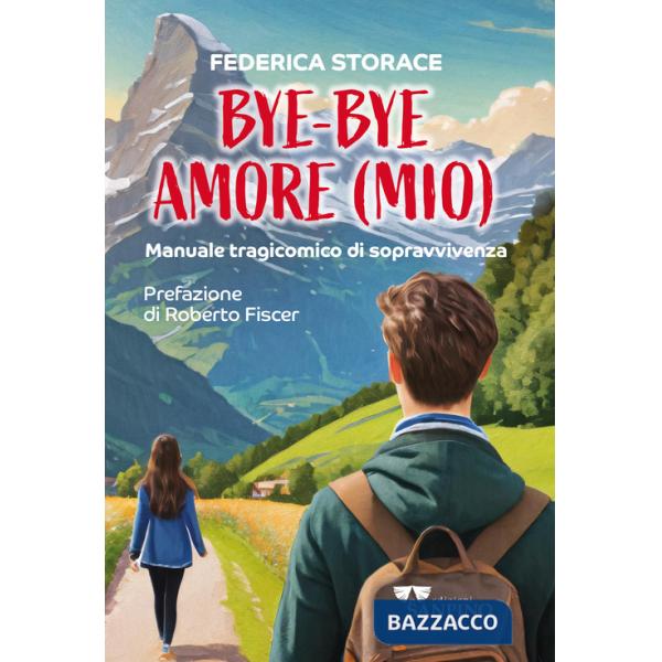 Bye bye amore (mio). Manuale tragicomico di sopravvivenza