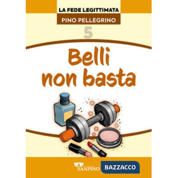 Belli non basta