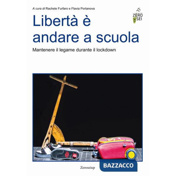 Libertà è andare a scuola. Mantenere il legame durante il lockdown