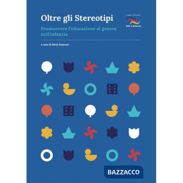 Oltre gli stereotipi. Promuovere l'educazione al genere nell'infanzia