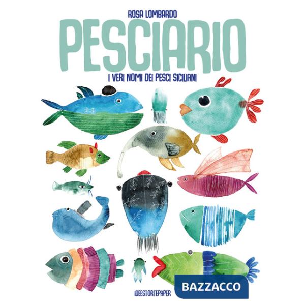 Pesciario. I veri nomi dei pesci siciliani. Ediz. a colori