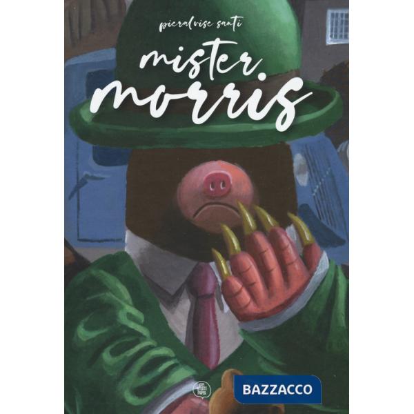 Mister Morris. Ediz. a colori