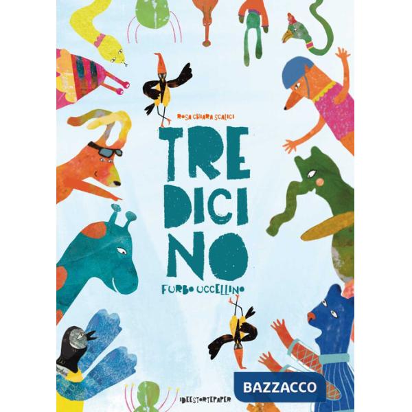 Tredicino. Furbo uccellino. Ediz. a colori