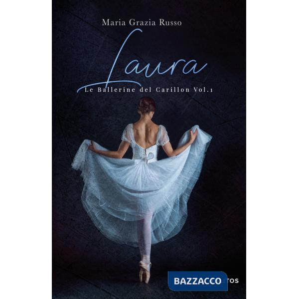 Laura. Le ballerine del Carillon. Vol. 1