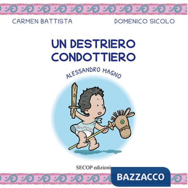 Destriero condottiero. Alessandro Magno. Ediz. illustrata (Un)