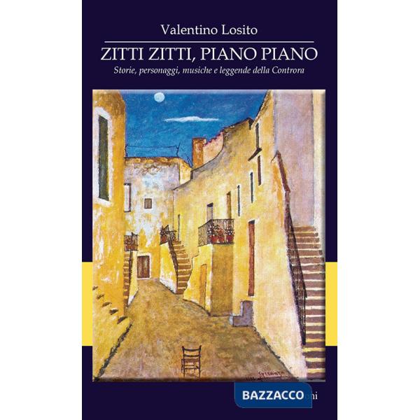 Zitti zitti, piano piano. Storie, personaggi, musiche e leggende della Controra