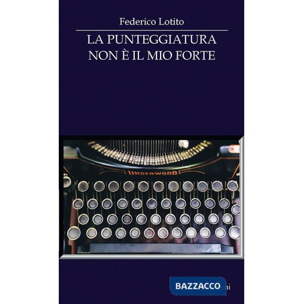 Punteggiatura non è il mio forte. Nuova ediz. (La)
