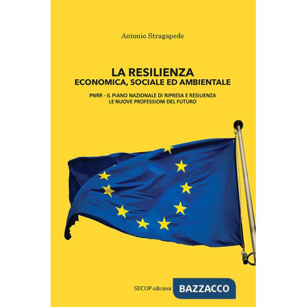Resilienza economica, sociale ed ambientale. PNRR il piano nazionale di ripresa e resilienza, le nuove professioni del futuro. N