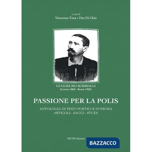 Passione per la polis. Antologia di testi poetici e in prosa, articoli, saggi, studi