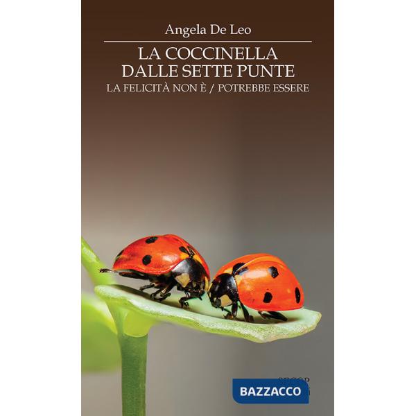 Coccinella dalle sette punte. La felicità non è. La felicità potrebbe essere (La)
