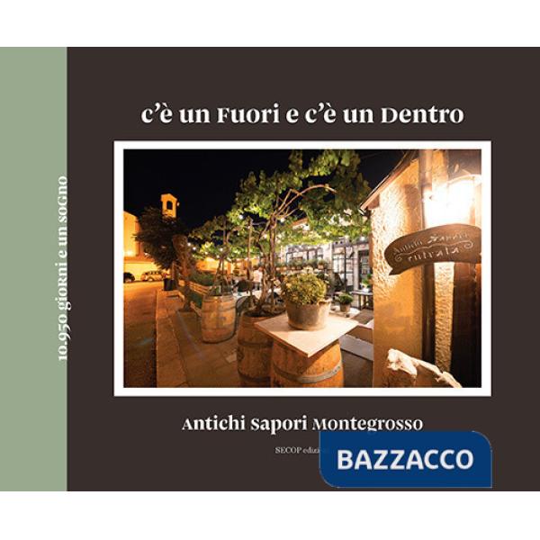 C'è un fuori e c'è un dentro. Antichi sapori Montegrosso