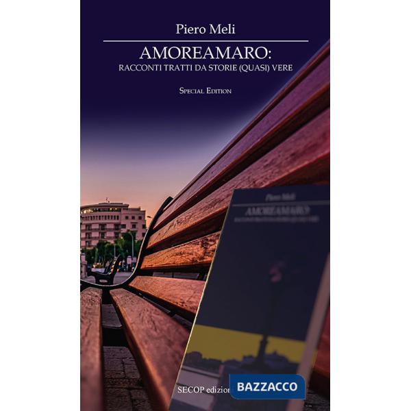Amoreamaro. Racconti tratti da storie (quasi) vere. Ediz. speciale
