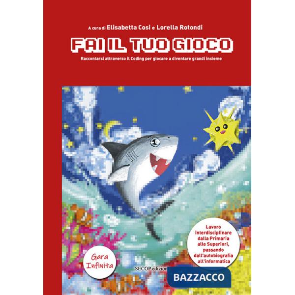 Fai il tuo gioco. Raccontarsi attraverso il coding per giocare a diventare grandi insieme
