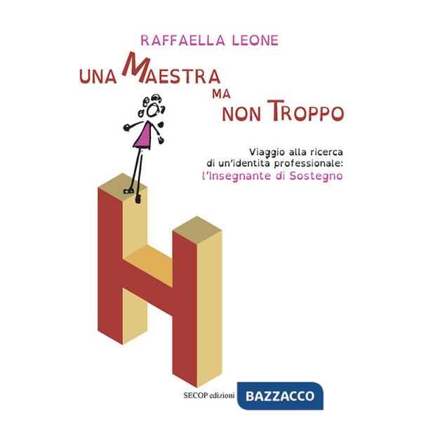 Maestra ma non troppo. Viaggio alla ricerca di un'identità professionale: l'insegnante di sostegno (Una)