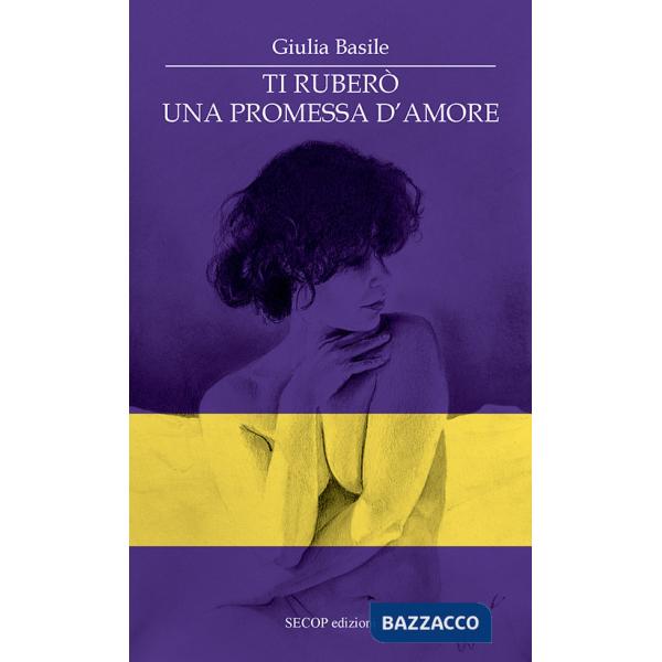 Ti ruberò una promessa d'amore